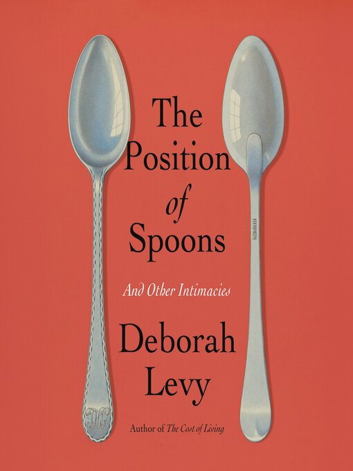 Title details for The Position of Spoons by Deborah Levy - Available